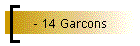 - 14 Garcons