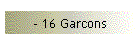 - 16 Garcons