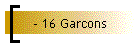 - 16 Garcons